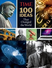 TIME 100 Ideas that Changed the World: History's Greatest Breakthroughs, Inventions, and Theories
