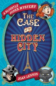 The Case of the Hidden City (Slightly Jones Mystery)
