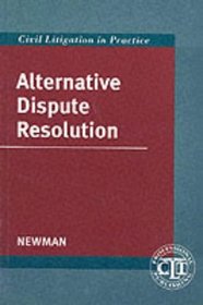 Alternative Dispute Resolution (Civil Litigation in Practice)