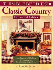 Thimbleberries Classic Country: Four Seasons of Quilting, Decorating, and Entertaining Inspirations (Thimbleberries Classic Country)