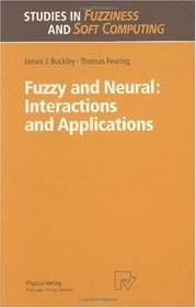 Fuzzy and Neural: Interactions and Applications (Studies in Fuzziness and Soft Computing)