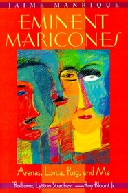 Eminent Maricones: Arenas, Lorca, Puig, and Me (Living Out, Gay and Lesbian Autobiographies)
