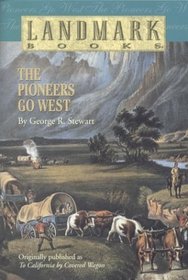 The Pioneers Go West (Landmark Books)