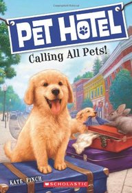 Calling All Pets! (Pet Hotel, Bk 1)