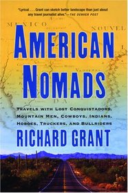 American Nomads: Travels with Lost Conquistadors, Mountain Men, Cowboys, Indians, Hoboes, Truckers, and Bullriders