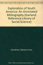 EXPLORATION OF S AMERICA (Garland Reference Library of Social Science)