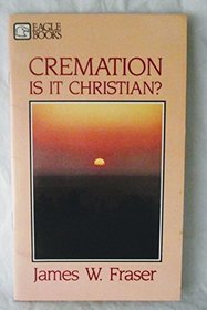 Cremation: Is It Christian?
