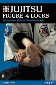 Jujitsu Figure-4 Locks: Submission Holds of the Gentle Art