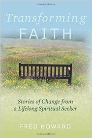 Transforming Faith: Stories of Change from a Lifelong Spiritual Seeker