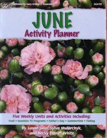 June Activity Planner (Five Weekly Units and Activities Including:  Fruit, Seventies TV Programs, Father's Day, Summertime, and Fishing)