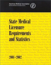 State Medical Licensure Requirements and Statistics, 2001-2002