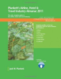 Plunkett's Airline, Hotel & Travel Industry Almanac 2011: Airline, Hotel & Travel Industry Market Research, Statistics, Trends & Leading Companies