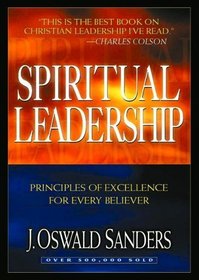 Spiritual Leadership: Principles of Excellence for Every Believer