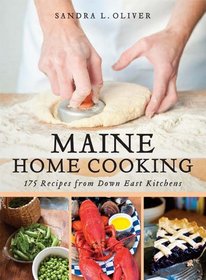 Maine Home Cooking: 175 Recipes from Down East Kitchens