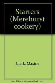 Starters (Merehurst Cookery)