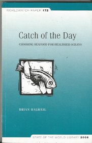 Catch of the Day: Choosing Seafood for Healthier Oceans (State of the World Library)