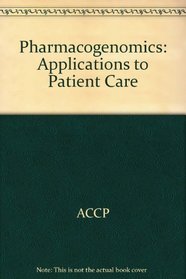 Pharmacogenomics: Applications to Patient Care