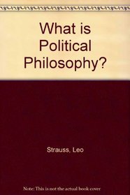 What is Political Philosophy?: And Other Essays