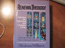 Renewal Theology: Salvation, the Holy Spirit, and Christian Living