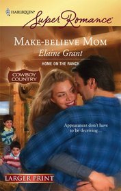 Make-Believe Mom (Home on the Ranch) (Harlequin Superromance, No 1445) (Larger Print)