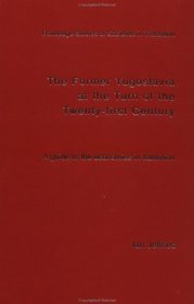 The Former Yugoslavia at the Turn of the Twenty-First Century: A Guide to the Economies in Transition (Routledge Studies of Societies in Transition)