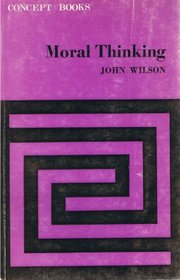 Moral thinking: A guide for students (Concept books, 11)