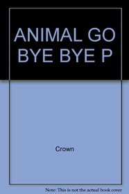 Animal Go Bye Bye P