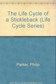 The Life Cycle of a Stickleback (Life Cycle Series)