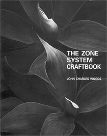 The Zone System Craftbook: A Comprehensive Guide to the Zonesystem of Exposure and Development