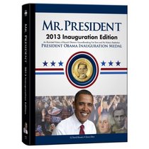 Mr. President: An Illustrated History of Our Nation's Presidency: Limited Edition Archive with Collectible 2013 Obama Inauguration Medal