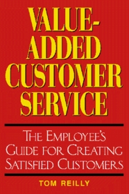 Value-Added Customer Service: The Employee's Guide for Creating Satisfied Customers