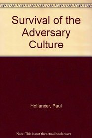 The Survival of the Adversary Culture: Social Criticism and Political Escapism in American Society