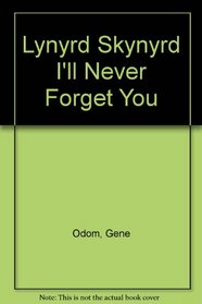 Lynyrd Skynyrd-I'll Never Forget You