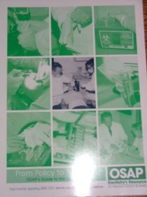 OSAP FROM POLICY TO PRACTICE (OSAP's Guide to the Guidelines / Your Tool for Applying CDC Dental Infection Control Guidelines)