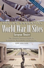 The 25 Essential World War II Sites: European Theater: The Ultimate Traveler's Guide to Battlefields, Monuments, and Museums (Greenline Historic Travel)