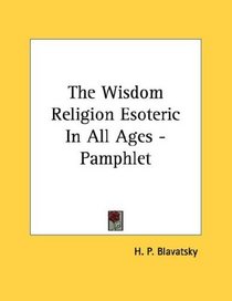 The Wisdom Religion Esoteric In All Ages - Pamphlet
