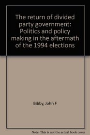 The return of divided party government: Politics and policy making in the aftermath of the 1994 elections