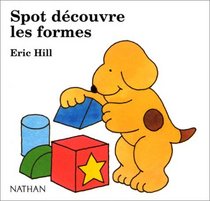 Spot Decouvre Les Formes / Spot Looks at Shapes (French Edition)