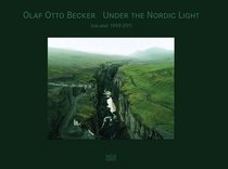 Olaf Otto Becker: Under the Nordic Light: A Journey Through Time: Iceland 1999-2011