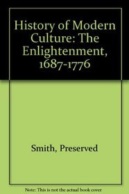 History of Modern Culture: The Enlightenment, 1687-1776