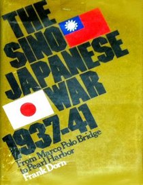 The Sino-Japanese War, 1937-41;: From Marco Polo Bridge to Pearl Harbor