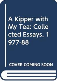 A Kipper with My Tea