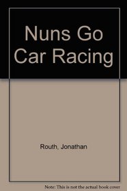 Nuns Go Car Racing