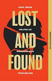 Lost and Found: How Jesus Helped Us Discover Our True Selves