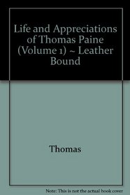 Life and Appreciations of Thomas Paine (Volume 1) ~ Leather Bound