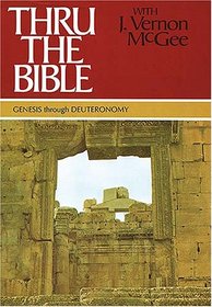 Thru the Bible, Vol. 1: Genesis-Deuteronomy