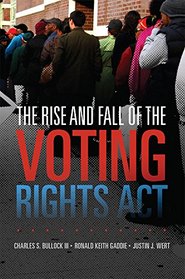 The Rise and Fall of the Voting Rights Act (Studies in American Constitutional Heritage)