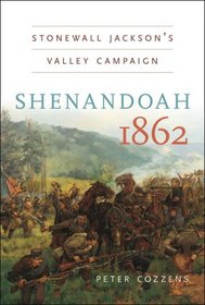 Shenandoah 1862: Stonewall Jackson's  Valley Campaign (Civil War America)