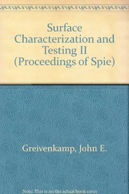 Surface Characterization and Testing II (Proceedings of S P I E)