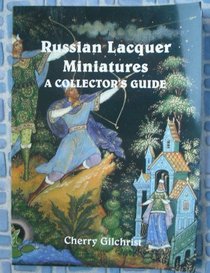RUSSIAN LACQUER MINIATURES: A COLLECTOR'S GUIDE